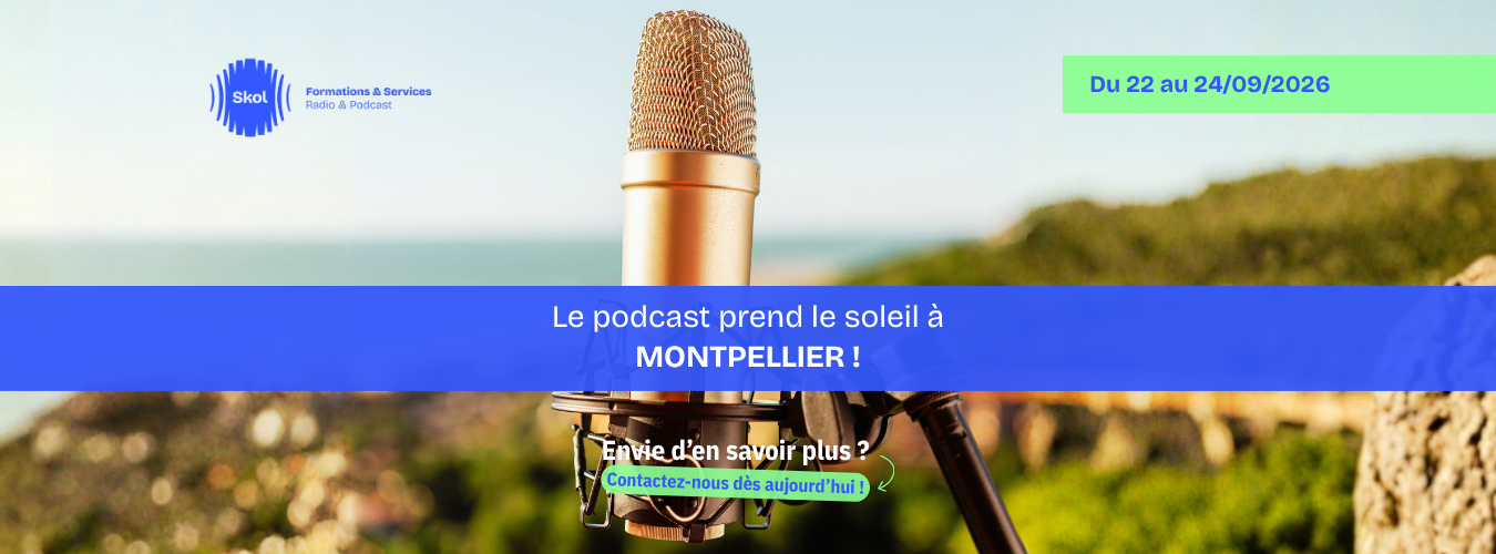 Formation podcast à Montpellier – 3 jours pour créer, diffuser et valoriser son podcast